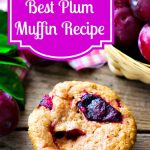 Best Plum Muffin Recipe, Plum Muffin, Plum Recipes