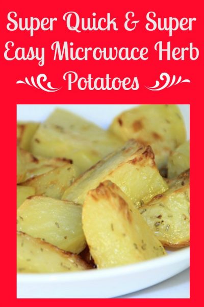 Delicious herb potatoes cooked in your microwave for a quick and easy side dish.